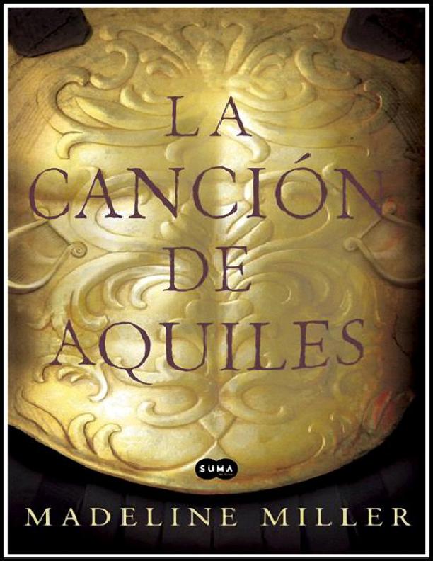 Madeline Miller. (2011) LA CANCIÓN DE AQUILES.pdf
