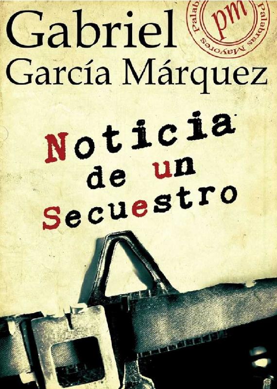 Gabriel García Márquez. (1996) NOTICIA DE UN SECUESTRO.pdf