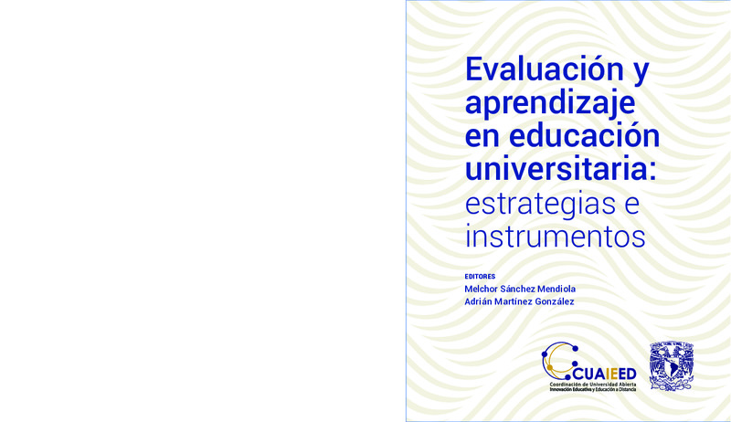 Evaluación y aprendizaje en educación universitaria. Estrategias e instrumentos – Melchor Sánchez Mendiola y Adrián Martínez González (eds).pdf Evaluación y aprendizaje en educación universitaria. Estrategias e instrumentos – Melchor Sánchez Mendiola y Adrián Martínez González (eds).pdf