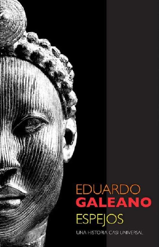 Eduardo Galeano. (2008) ESPEJOS - UNA HISTORIA CASI UNIVERSAL.pdf