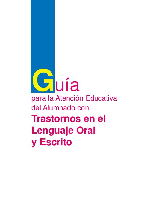 01. Guía para la Atención Educativa del Alumnado con Trastornos en el Lenguaje Oral y Escrito Autor Asociación Iberoamericana de la Tartamudez.pdf