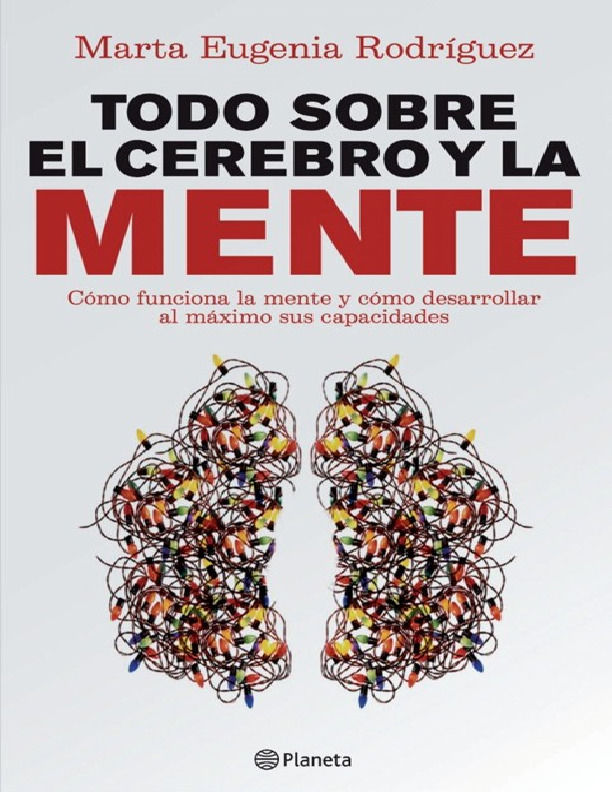 MARÍA EUGENIA RODRÍGUEZ Todo Sobre El Cerebro Y La Mente.pdf