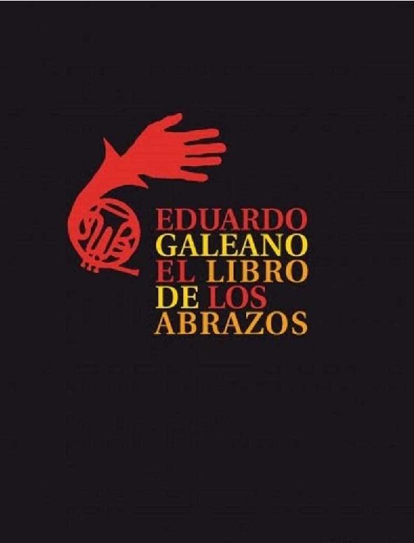 Eduardo Galeano. (1989) EL LIBRO DE LOS ABRAZOS.pdf