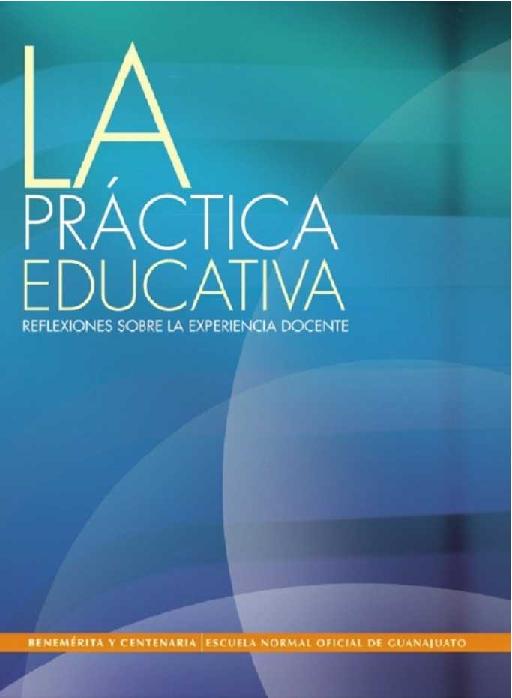 BCENOG. (2008) LA PRÁCTICA EDUCATIVA - REFLEXIONES SOBRE LA EXPERIENCIA DOCENTE.pdf