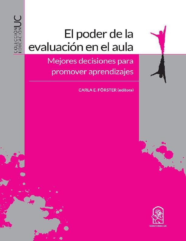 FORSTER,C. EL PODER DE LA EVALUACIÓN EN EL AULA. MEJORES DECISIONES PARA PROMOVER APRENDIZAJES.pdf