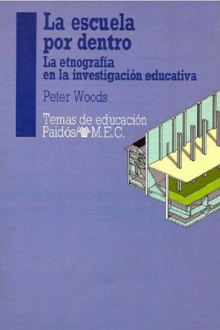 Peter Woods. (1995) LA ESCUELA POR DENTRO - LA ETNOGRAFÍA EN LA INVESTIGACIÓN EDUCATIVA.pdf
