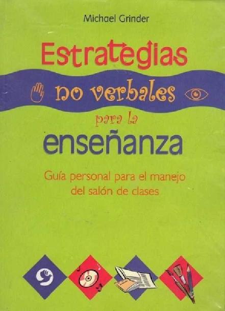 Michael Grinder. (2004) ESTRATEGIAS NO VERBALES PARA LA ENSEÑANZA.pdf