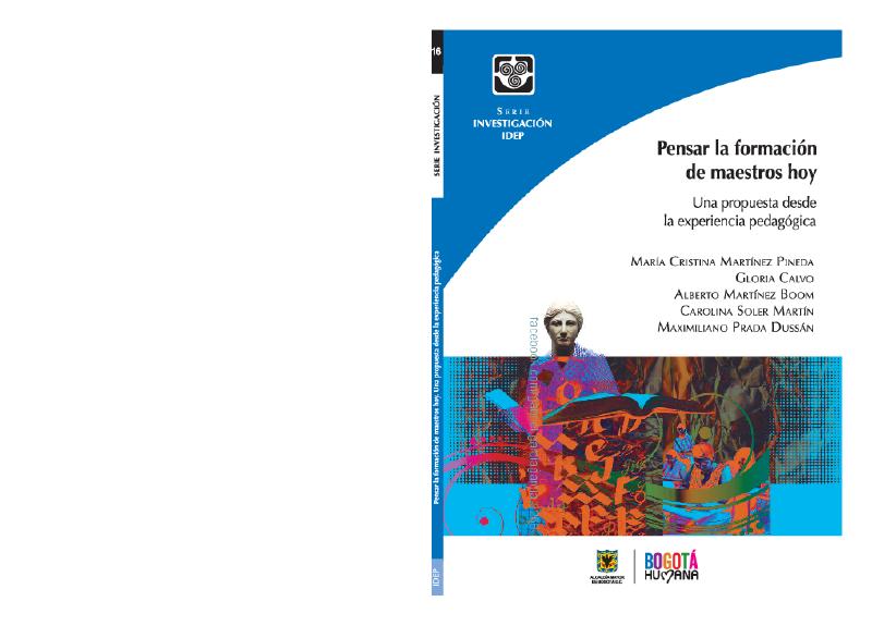 Pensar la formación de maestros hoy. Una propuesta desde la experiencia pedagógica – María Cristina Martínez Pineda et al.pdf