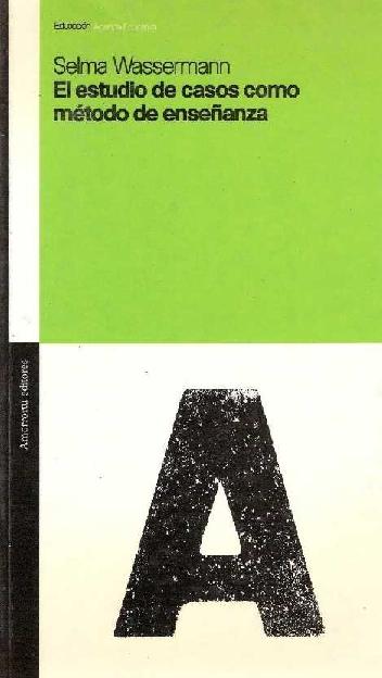 Selma Wassermann. (1994) EL ESTUDIO DE CASOS COMO MÉTODO DE ENSEÑANZA.pdf