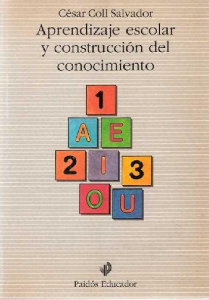 César Coll Salvador. (1990) APRENDIZAJE ESCOLAR Y CONSTRUCCIÓN DEL CONOCIMIENTO.pdf
