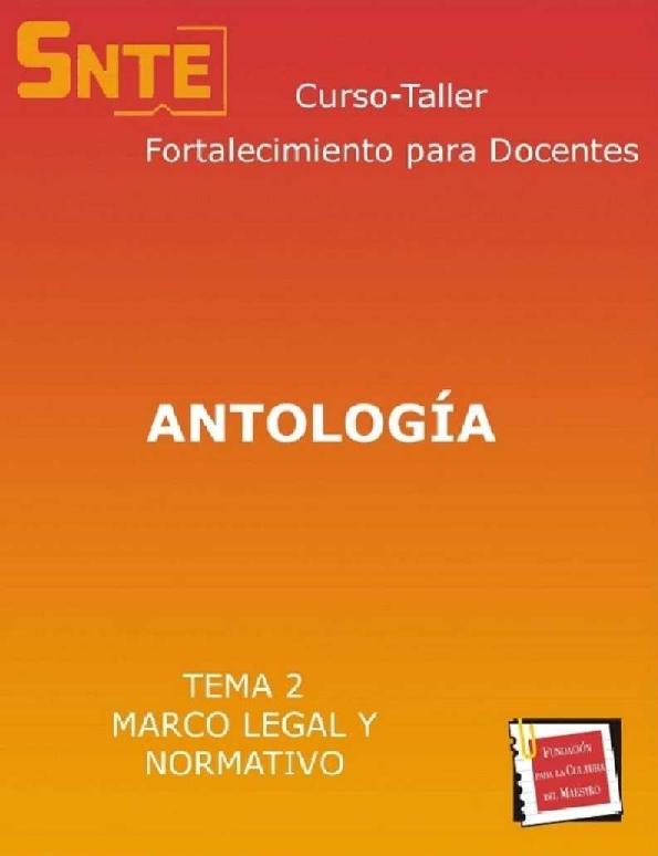 SNTE. CURSO TALLER FORTALECIMIENTO PARA DOCENTES - 2 MARCO LEGAL (ANTOLOGÍA).pdf