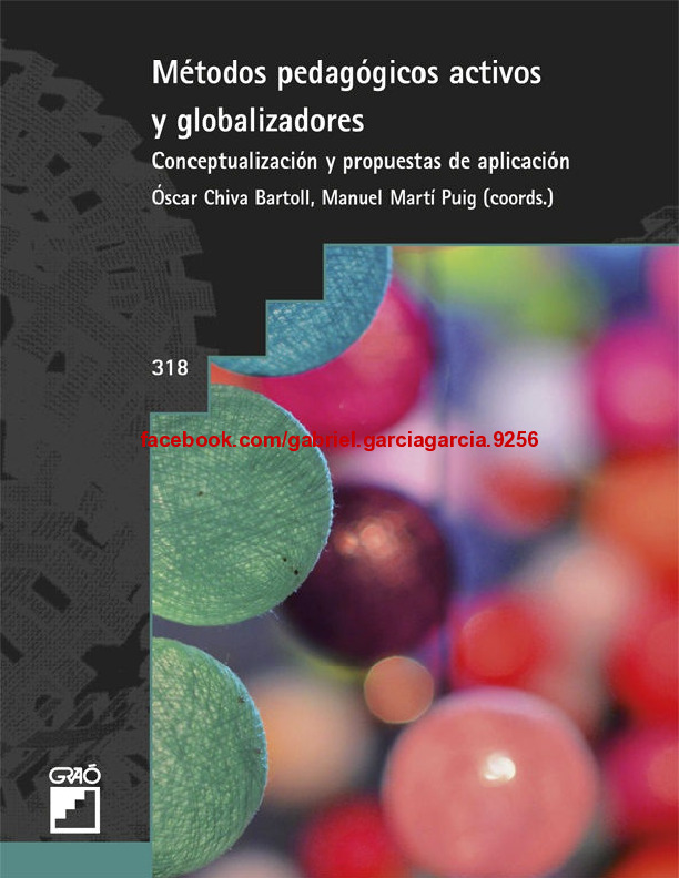 Métodos pedagógicos activos y globalizadores. Conceptualización y propuestas de aplicación – Óscar Chiva Bartoll y Manuel Martí Puig (coords.).pdf