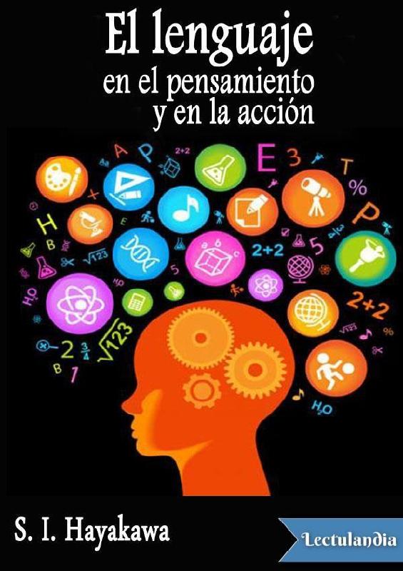Samuel Ichiye Hayakawa. (1949) EL LENGUAJE EN EL PENSAMIENTO Y EN LA ACCIÓN.pdf