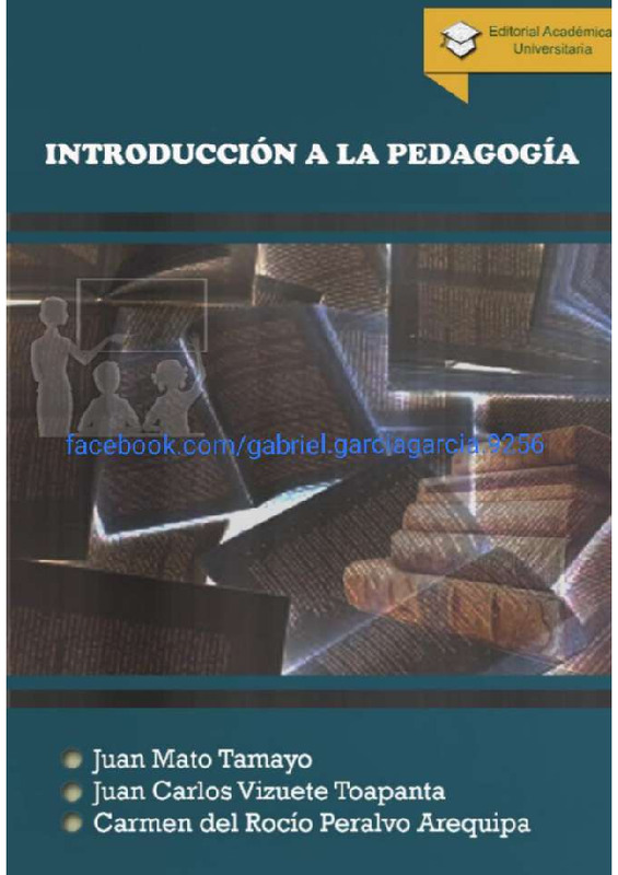 Introducción a la Pedagogía – Juan Mato Tamayo, Juan Carlos Vizuete Toapanta y Carmen del Rocío Peralvo Arequipa.pdf