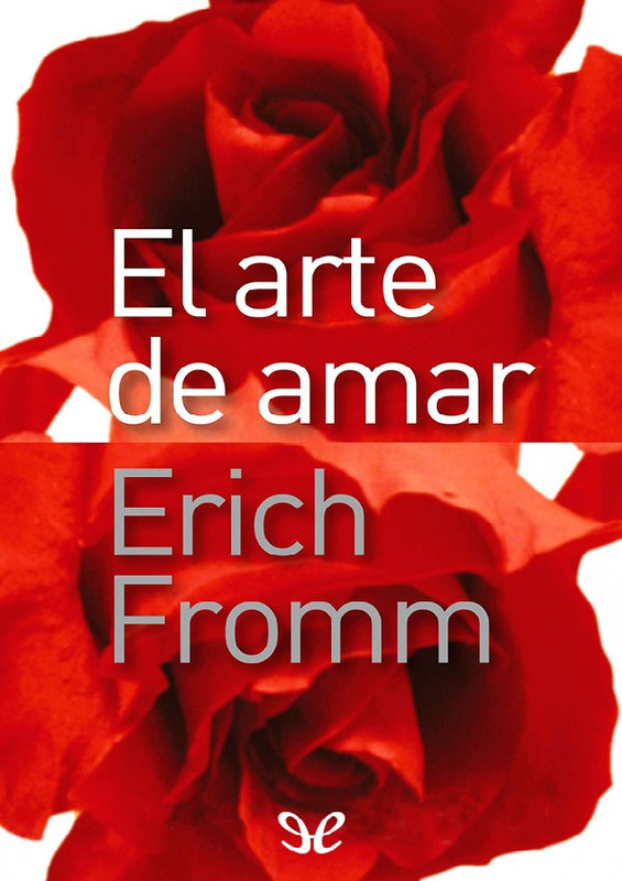 Erich Fromm (1956) EL ARTE DE AMAR.pdf