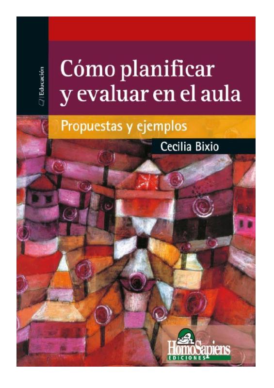 Bixio, C. Como planificar y evaluar en el aula.pdf
