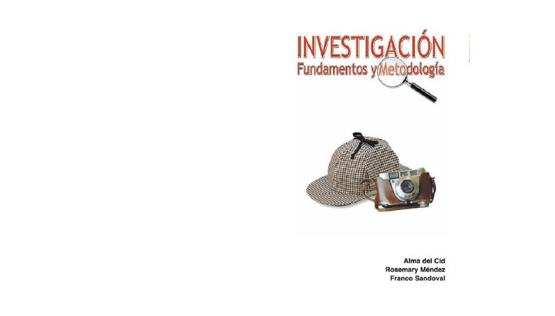 Alma del Sid_ Rosemary Méndez_ Franco Sandoval Recinos - Investigación. Fundamentos y metodología-Pearson Educacion (2007).pdf