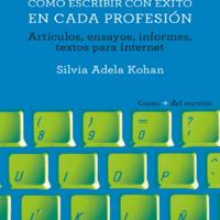 COMO ESCRIBIR CON EXITO EN CADA PROFESION<br /><br />
ARTICULOS, ENSAYOS, INFORMES, TEXTOS PARA INTERNET