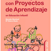 Cómo trabajar con Proyectos de Aprendizaje en Educación Infantil – Mercedes Blanchard y María Dolores Muzás.pdf
