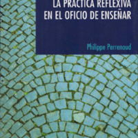 DESARROLLAR LA PRACTICA REFLEXIVA EN EL OFICIO DE ENSEÑAR Perrenoud.pdf