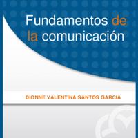 Dionne Valentina Santos García. (2012) FUNDAMENTOS DE LA COMUNICACIÓN.pdf