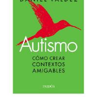 Autismo-como crear contextos amigables Valdez.pdf