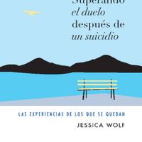 ✩✿Superando el duelo después de un suicidio. Las experiencias de los que se quedan - Jessica Wolf★M✿.pdf