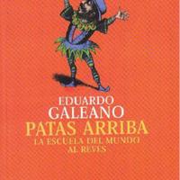 Eduardo Galeano. (1998) PATAS ARRIBA - LA ESCUELA DEL MUNDO AL REVÉS.pdf