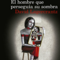 David Lagercrantz (2017) EL HOMBRE QUE PERSEGUÍA SU SOMBRA.pdf