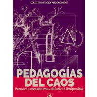 COLECTIVO FILOSOFARCONCHICXS. PEDAGOGÍAS DEL CAOS. PENSAR LA ESCUELA MÁS ALLÁ DE LO (IM)POSIBLE.pdf