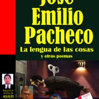 José Emilio Pacheco. (2009) LA LENGUA DE LAS COSAS Y OTROS POEMAS.pdf
