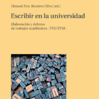 Escribir en la Universidad. Elaboración y Defensa de Trabajos Académicos (TFG-TFM) – Manuel Francisco Romero Oliva (ed.).pdf