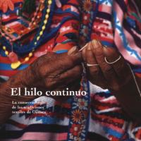 EL HILO CONTINUO <br /><br />
La conservación de las tradiciones textiles de Oaxaca