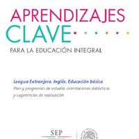 APRENDIZAJES CLAVE PARA LA EDUCACION INTEGRAL.<br /><br />
Lengua Extranjera. Inglés. Educación básica<br /><br />
Plan y programas de estudio, orientaciones didácticas<br /><br />
y sugerencias de evaluación<br /><br />

