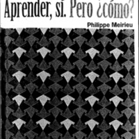 PHILIPPE MEIRIEU Aprender Sí Pero cómo.pdf