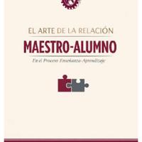 El arte de la relación maestro alumno en el proceso enseñanza aprendizaje – José Zárate Lizondo.pdf