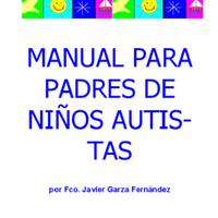 Francisco Javier Garza Fernández MANUAL PARA PADRES DE NIÑOS AUTISTAS.pdf