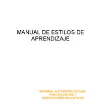 MANUAL DE ESTILOS DE APRENDIZAJE<br /><br />
MATERIAL AUTOINSTRUCCIONAL PARA DOCENTES Y ORIENTADORES EDUCATIVOS