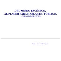 Ángel Lafuente Zorrilla - CURSO DE ORATORIA- DEL MIEDO ESCÉNICO, AL PLACER PARA HABLAR EN PÚBLICO.pdf