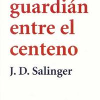 J. D. Salinger. (1951) EL GUARDIÁN ENTRE EL CENTENO.pdf