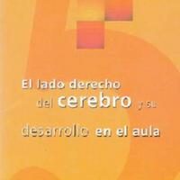 Celso Antunes. (2003) EL LADO DERECHO DEL CEREBRO Y SU DESARROLLO EN EL AULA.pdf