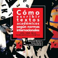 Francisco Moreno Castrillón. (2010) CÓMO ESCRIBIR TEXTOS ACADÉMICOS SEGÚN NORMAS INTERNACIONALES.pdf