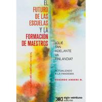 El futuro de las escuelas y la formación de maestros – Eduardo Andere.pdf