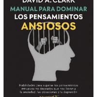 DAVID A CLARK Manual Para Dominar Los Pensamientos Ansiosos.pdf
