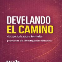 Develandoelcamino.Guaprcticaparaformularproyectosdeinvestigacineducativos-JorgeAlbertoLpez-Guzmn.pdf